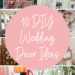 10 DIY Wedding Decor Ideas Youll Love 5
